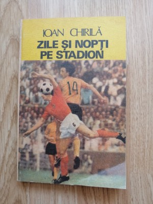 Ioan Chirila - Zile si nopti pe stadion, 1985 - fotbal foto