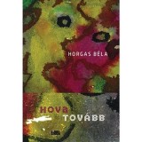 Hova tov&aacute;bb - Horgas B&eacute;la