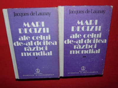 MARI DECIZII ALE CELUI DE-AL DOILEA RAZBOI MONDIAL -JACQUES DE LAUNAY foto