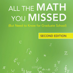 All the Math You Missed: (but Need to Know for Graduate School)