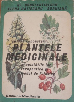 Sa ne cunoastem plantele medicinale - Gr. Constantinescu, Elena Hatieganu foto