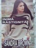INIMA RASTIGNITA-SANDRA BROWN-219324