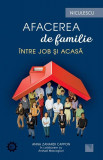 Afacerea de familie. &Icirc;ntre job și acasă - Paperback - Anna Zanardi Cappon - Niculescu