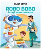 Cumpara ieftin Robo Bobo &icirc;nvață bunele maniere (Vol. 8) - Hardcover - Olina Ortiz - Univers