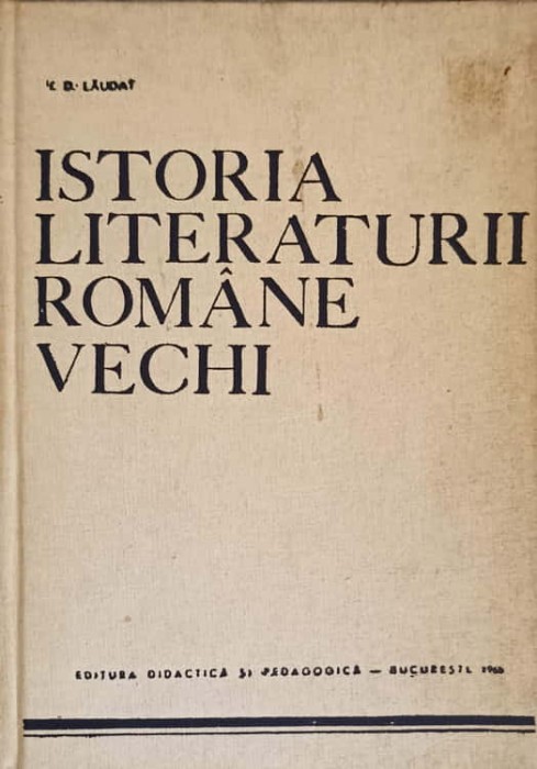 ISTORIA LITERATURII ROMANE VECHI PARTEA A III-A-I.D. LAUDAT-224958