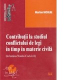 Contributii la studiul conflictului de legi in timp in materie civila. In lumina Noului Cod Civil - Marian Nicolae
