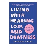 Carte straina in engleza: Living With Hearing Loss &amp; Deafness