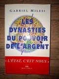 Les dynasties du pouvoir de l`argent - Gabriel Milesi
