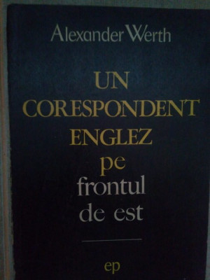 Alexander Werth - Un corespondent englez pe frontul de est (1970) foto