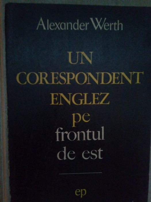 Alexander Werth - Un corespondent englez pe frontul de est (1970)