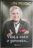 Viata este o poveste... - Florin Piersic - Biografia unui actor indragit