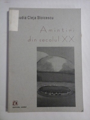 AMINTIRI DIN SECOLUL XX - Claudia Cleja-Stoicescu foto