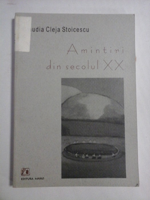 AMINTIRI DIN SECOLUL XX - Claudia Cleja-Stoicescu