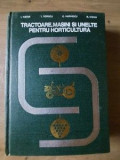 Tractoare, masini si unelte pentru horticultura I. NISTOR, T. POPESCU, C. MARINESCU, D. STOIAN