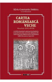 Cartea romaneasca veche - Silviu-Constantin Nedelcu