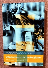 Dependenta de perfectiune. Mireasa inca nerapita - un studiu psihologic. Editura Herald, 2021 - Marion Woodman