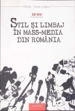 STIL SI LIMBAJ IN MASS-MEDIA DIN ROMANIA-ILIE RAD-351464