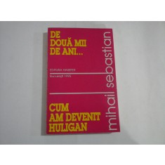 De doua mii de ani... * Cum am devenit huligan - MIHAIL SEBASTIAN