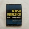 Ionel Teodoreanu - Masa umbrelor, Editura Forum, 1935, 290 Pagini, Carte Veche