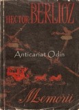 Memorii Hector Berlioz, editura Muzicala, Bucuresti 1962, 627 pagini, autobiografie, limba romana, brosata