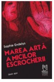 Marea arta a micilor escrocherii | Sophie Endelys