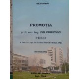 PROMOTIA PROF. EM. ING. ION CURIEVICI 1966 A FACULTATII DE CHIMIE INDUSTRIALA IASI. MONOGRAFIE-NICU MIHAI-231711