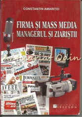 Firma Si Mass Media. Managerul Si Ziaristii - Constantin Amaritei foto