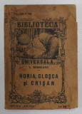 HORIA , CLOSCA SI CRISAN de LIVIU REBREANU , COLECTIA BIBLIOTECA UNIVERSALA NR. 150 - 151 , EDITIE INTERBELICA