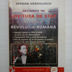 DECEMBRIE '89 LOVITURA DE STAT A CONFISCAT REVOLUTIA ROMANA - SERBAN SANDULESCU