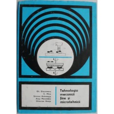 Tehnologia mecanicii fine si microtehnicii &ndash; Gh. Diaconescu