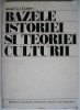 Bazele istoriei si teoriei culturii - C.I. Gulian - Filosofie, Stiinta, Cultura