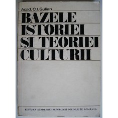 Bazele istoriei si teoriei culturii &ndash; C.I.Gulian
