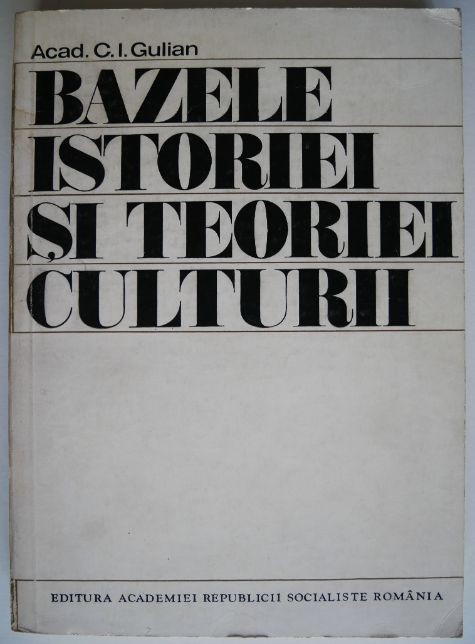 Bazele istoriei si teoriei culturii &ndash; C.I.Gulian