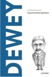 Descopera filosofia. John Dewey. Experimentand gandirea/Andrea Parravicini