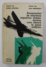 ARMAMENTUL DE INFANTERIE IMPOTRIVA TINETLOR AERIENE CARE ZBOARA LA JOASA INALTIME de DORIN DIMITRIU si ION MARINESCU , 1977 foto