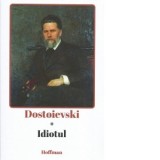 Idiotul - Feodor Mihailovici Dostoievski