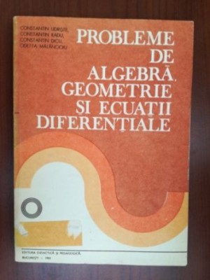 Probleme de algebra, geometrie si ecuatii diferentiale foto