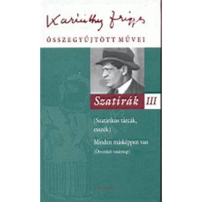Szat&iacute;r&aacute;k III. - Karinthy Frigyes &ouml;sszegyűjt&ouml;tt művei 20. - Karinthy Frigyes
