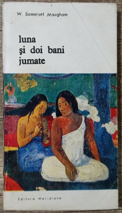 Luna si doi bani jumate - W. Somerset Maugham