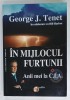 IN MIJLOCUL FURTUNII , ANII MEI LA C.I.A. de GEORGE J. TENET , in colaborare cu BILL HARLOW , 2010, SUBLINIATA *
