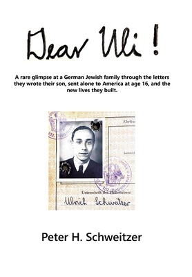 Dear Uli!: A Rare Glimpse at a German Jewish Family Through the Letters They Wrote Their Son, Sent Alone to America at Age 16, an foto