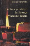 Bnk ant Roger Chartier - Lecturi si cititori in Franta Vechiului Regim, 1997