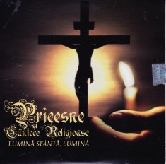 CD Religioasa: Pricesne si c&acirc;ntece religioase - Lumina sfanta, lumina ( vezi descriere )