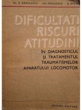 Al. D. Radulescu - Dificultati, riscuri, atitudini in diagnosticul si tratamentul traumatismelor aparatului locomotor (Editia: 1978)