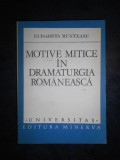 ELISABETA MUNTEANU - MOTIVE MITICE IN DRAMATURGIA ROMANEASCA (Universitas)