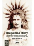 Cumpara ieftin Draga mea Missy. Corespondenta ducesei de Saxa-Coburg-Gotha cu fiica sa, Maria, principesa Romaniei (1893&ndash;1900)/Diana Mandache