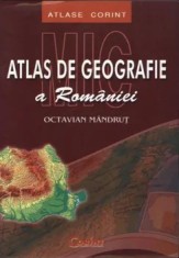 Mic atlas de geografie a Romaniei/Octavian Mandrut