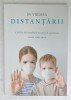 IN VREMEA DISTANTARII , COVID - 19 SI INTREBARILE PE CARE NI LE-A PROVOCAT , editor NOREL IACOB , 2020