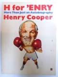 H FOR &#039; ENRY - MORE THAN JUST AN AUTOBIOGRAPHY by HENRY COOPER , 1985