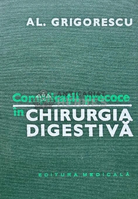 Complicatii precoce in chirurgia digestiva - 1981 - Alexandru Grigorescu (AG111)